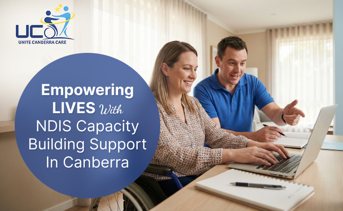 Empowering Lives with NDIS Capacity Building Support in Canberra