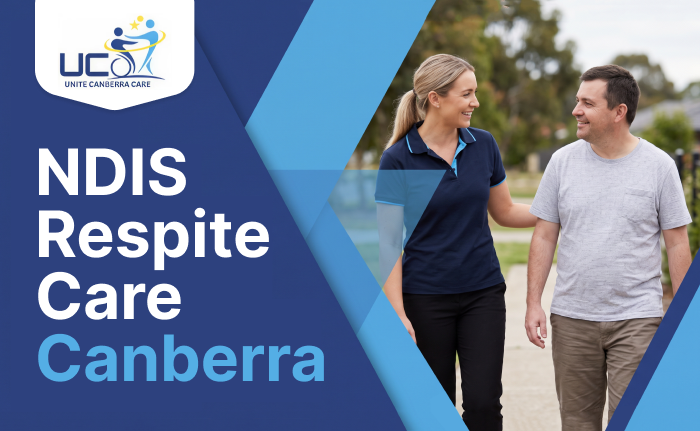 How NDIS Respite Care Canberra Provides Comfort and Reliable Care