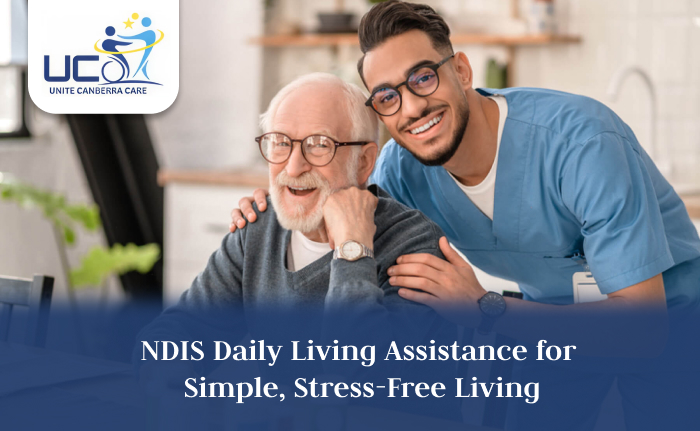 NDIS Daily Living Assistance for Simple, Stress-Free Living